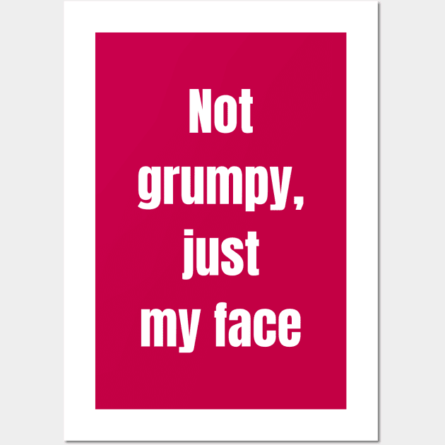 Not Grumpy Just My Face Wall Art by Winey Parent